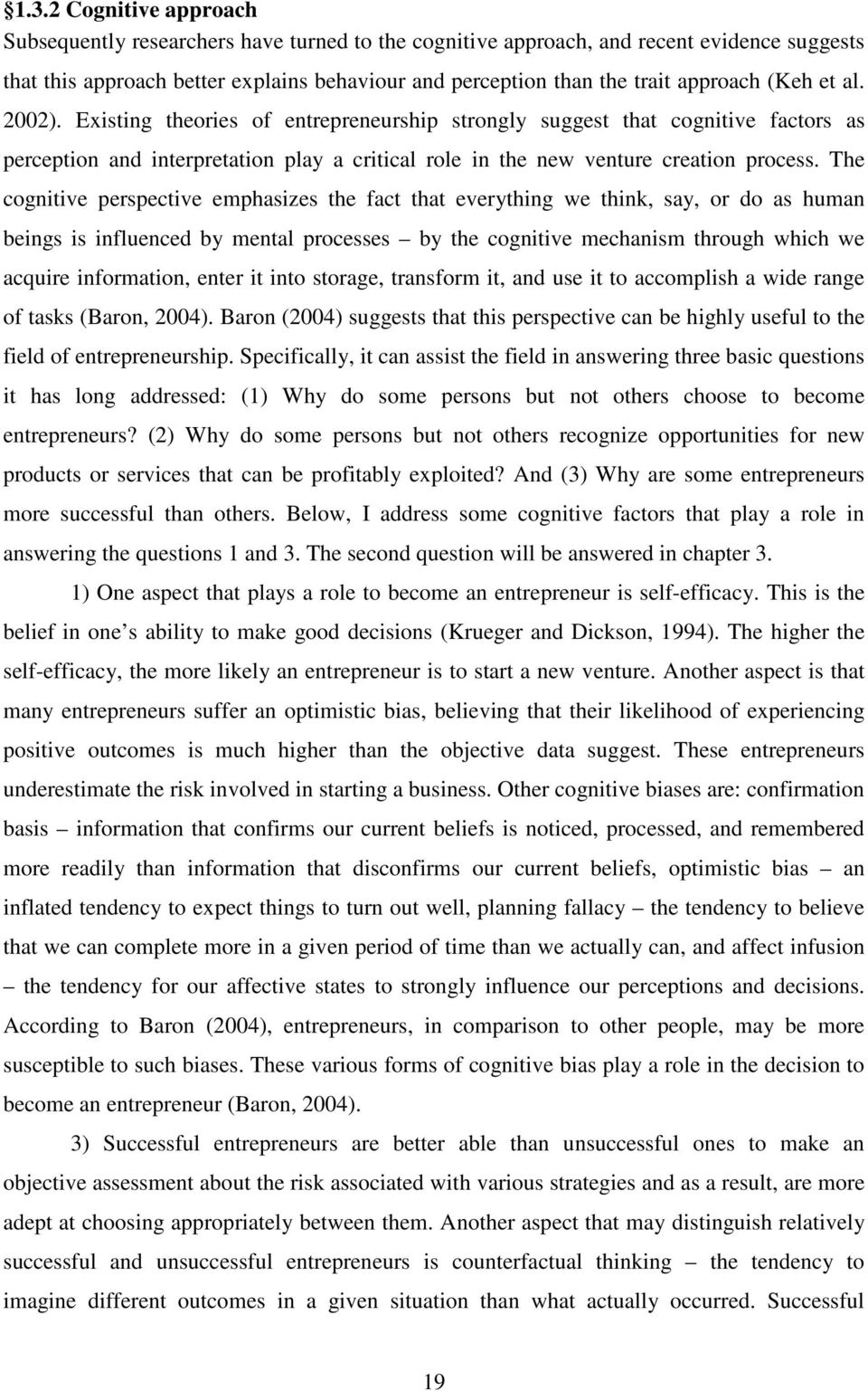 The cognitive perspective emphasizes the fact that everything we think, say, or do as human beings is influenced by mental processes by the cognitive mechanism through which we acquire information,