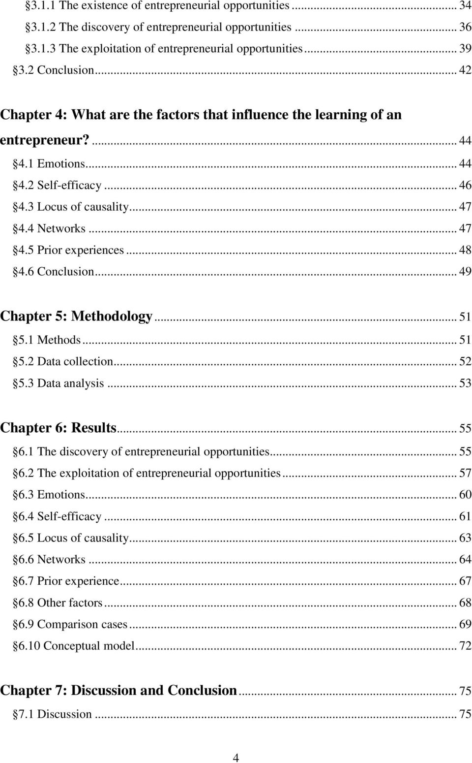 .. 48 4.6 Conclusion... 49 Chapter 5: Methodology... 51 5.1 Methods... 51 5.2 Data collection... 52 5.3 Data analysis... 53 Chapter 6: Results... 55 6.1 The discovery of entrepreneurial opportunities.