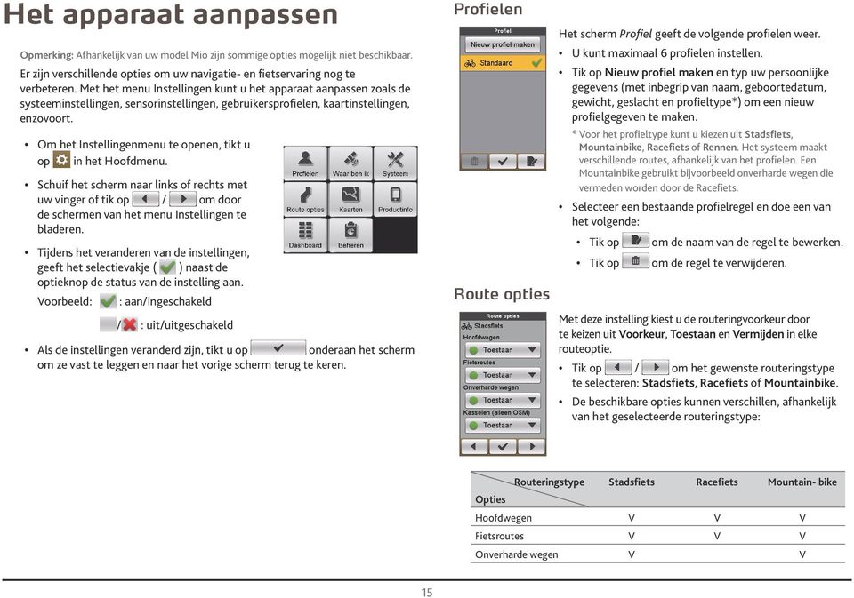 Om het Instellingenmenu te openen, tikt u op in het Hoofdmenu. Schuif het scherm naar links of rechts met uw vinger of tik op / om door de schermen van het menu Instellingen te bladeren.