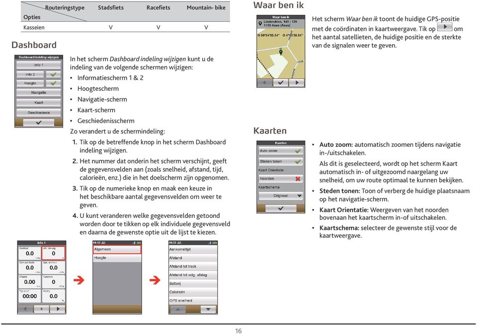 Het nummer dat onderin het scherm verschijnt, geeft de gegevensvelden aan (zoals snelheid, afstand, tijd, calorieën, enz.) die in het doelscherm zijn opgenomen. 3.