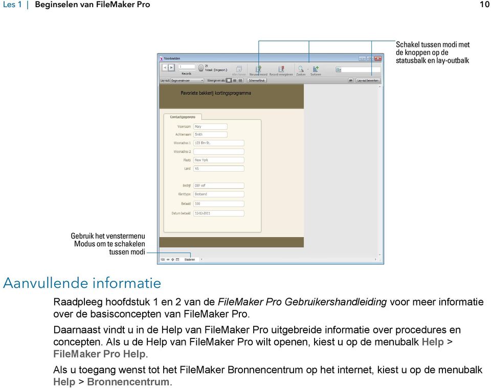 Pro. Daarnaast vindt u in de Help van FileMaker Pro uitgebreide informatie over procedures en concepten.