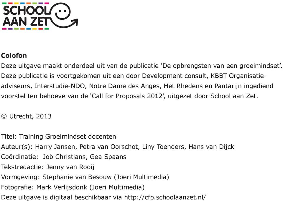 ten behoeve van de Call for Proposals 2012, uitgezet door School aan Zet.