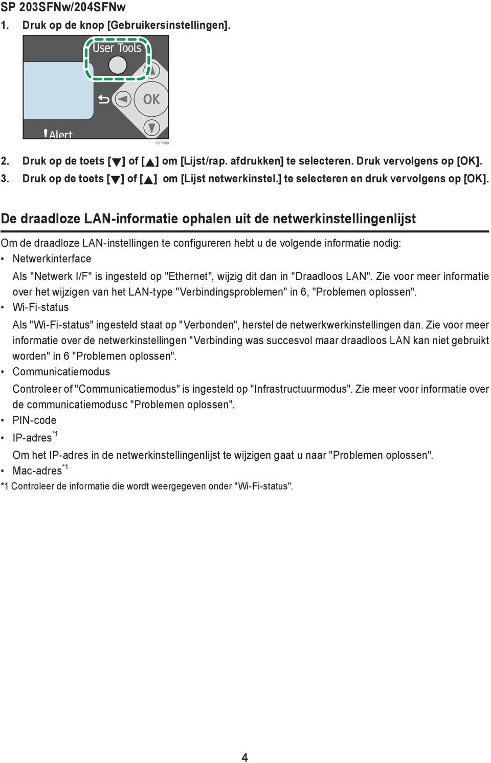 De draadloze LAN-informatie ophalen uit de netwerkinstellingenlijst Om de draadloze LAN-instellingen te configureren hebt u de volgende informatie nodig: Netwerkinterface Als "Netwerk I/F" is