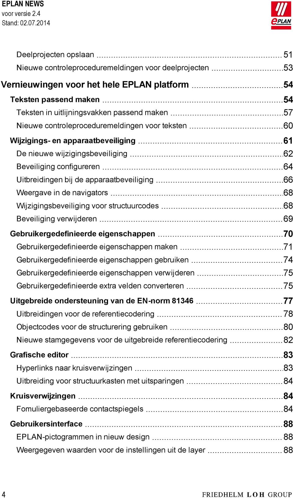 Weergave in de navigators 68 Wijzigingsbeveiliging voor structuurcodes 68 Beveiliging verwijderen 69 Gebruikergedefinieerde eigenschappen 70 Gebruikergedefinieerde eigenschappen maken 71