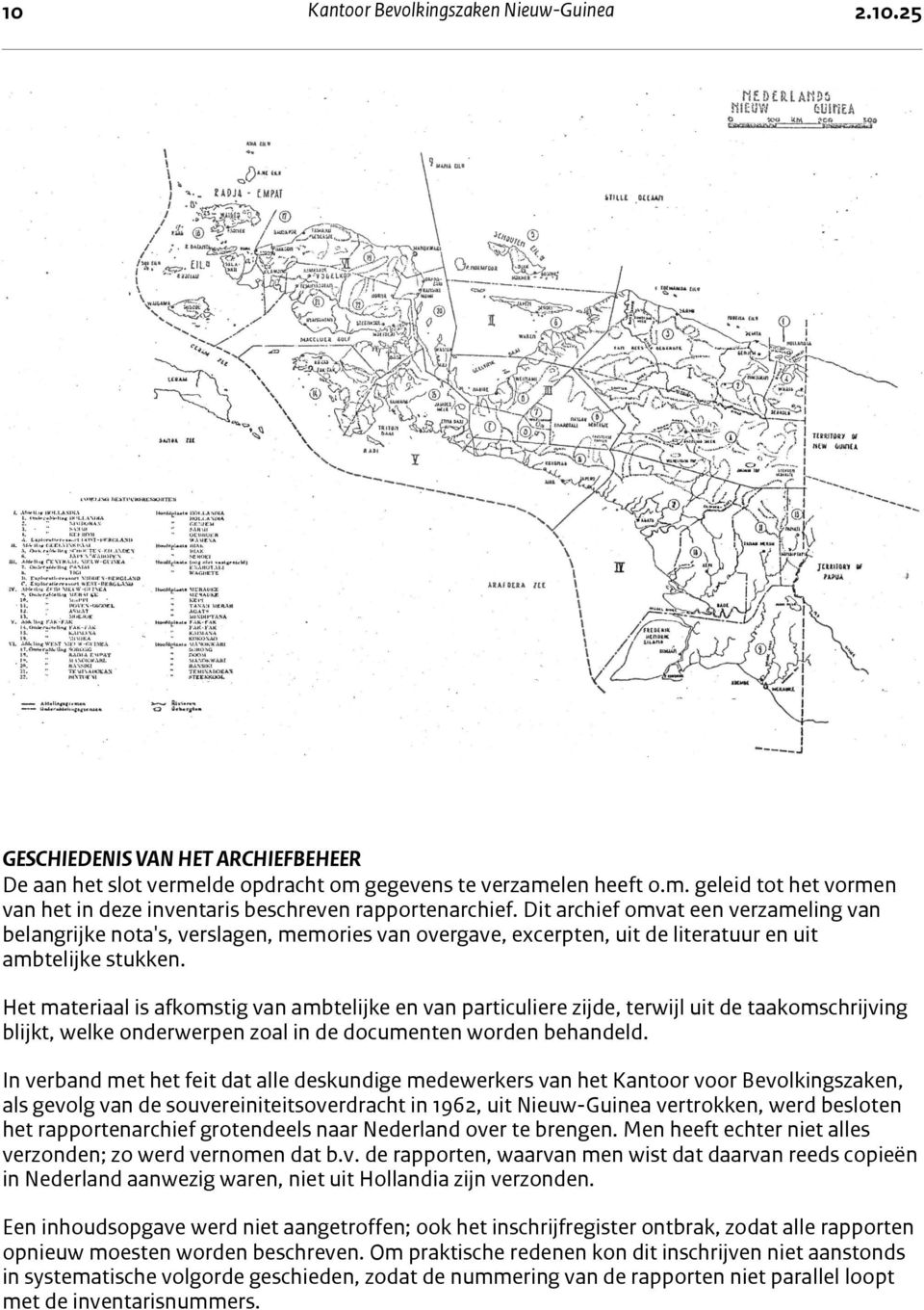 Dit archief omvat een verzameling van belangrijke nota's, verslagen, memories van overgave, excerpten, uit de literatuur en uit ambtelijke stukken.