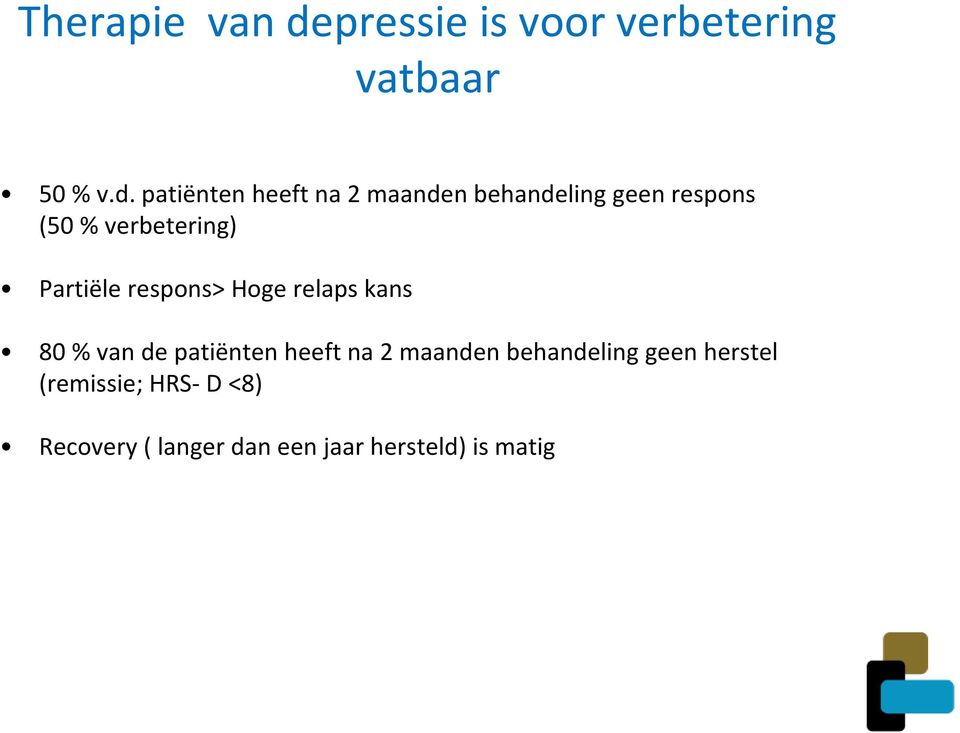 patiënten heeft na 2 maanden behandeling geen respons (50 % verbetering)