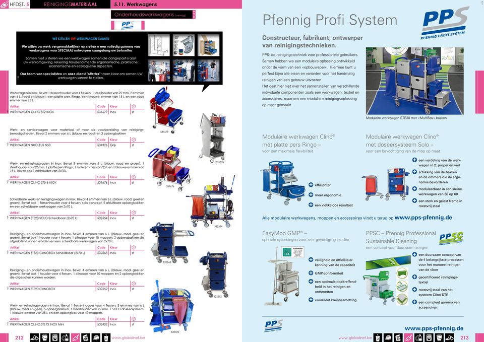 een werkwagen samen die aangepa is aan uw werkomgeving, rekening houdend met de ergonomische, praktische, economische en ecologische aspecten. Conructeur, fabrikant, ontwerper van reinigingechnieken.