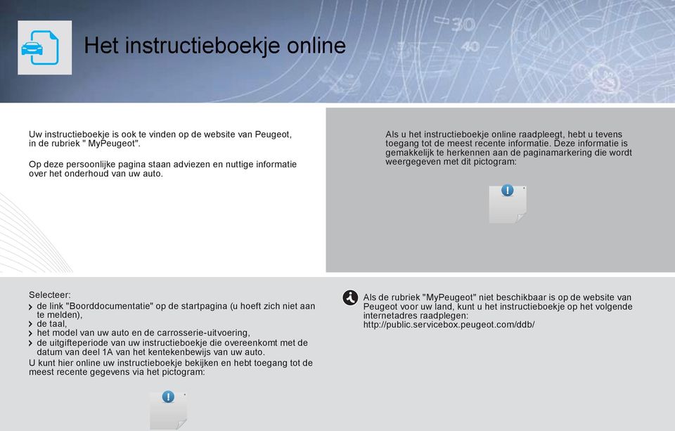 Deze informatie is gemakkelijk te herkennen aan de paginamarkering die wordt weergegeven met dit pictogram: Selecteer: de link "Boorddocumentatie" op de startpagina (u hoeft zich niet aan te melden),