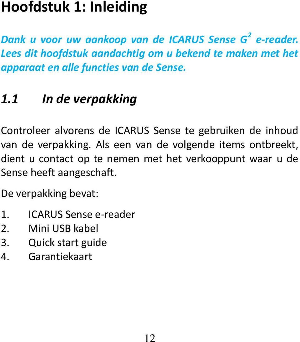 1 In de verpakking Controleer alvorens de ICARUS Sense te gebruiken de inhoud van de verpakking.