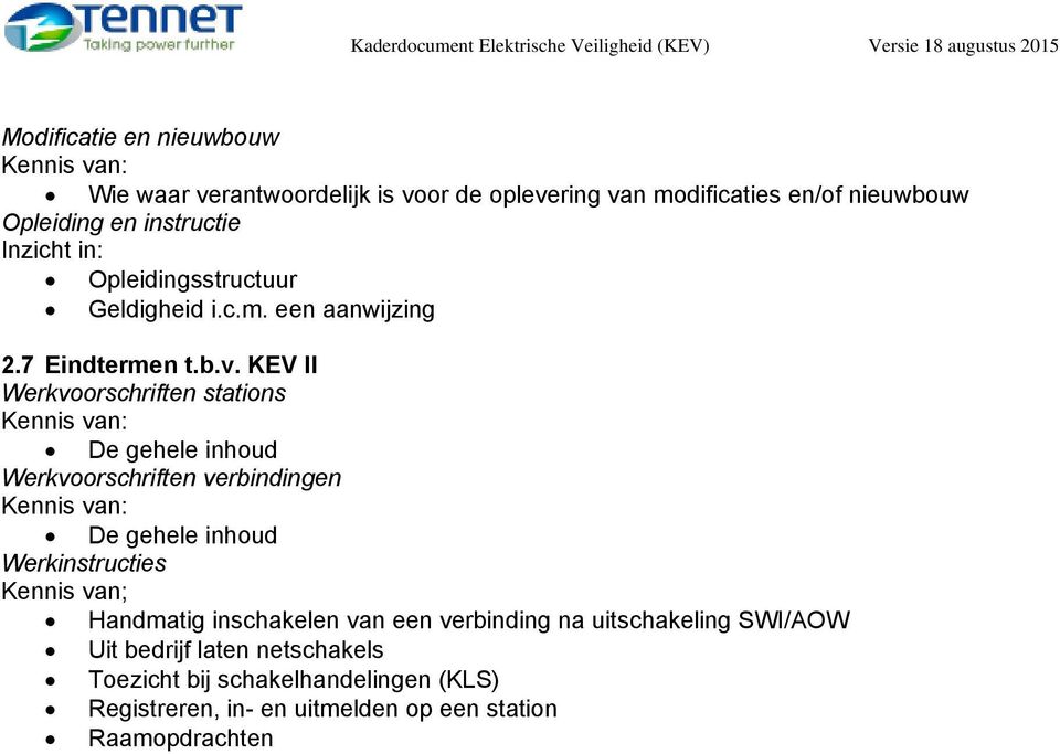 KEV II Werkvoorschriften stations De gehele inhoud Werkvoorschriften verbindingen De gehele inhoud Werkinstructies Kennis van;