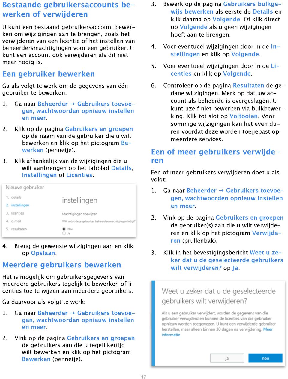 Ga naar Beheerder Gebruikers toevoegen, wachtwoorden opnieuw instellen en meer. 2.