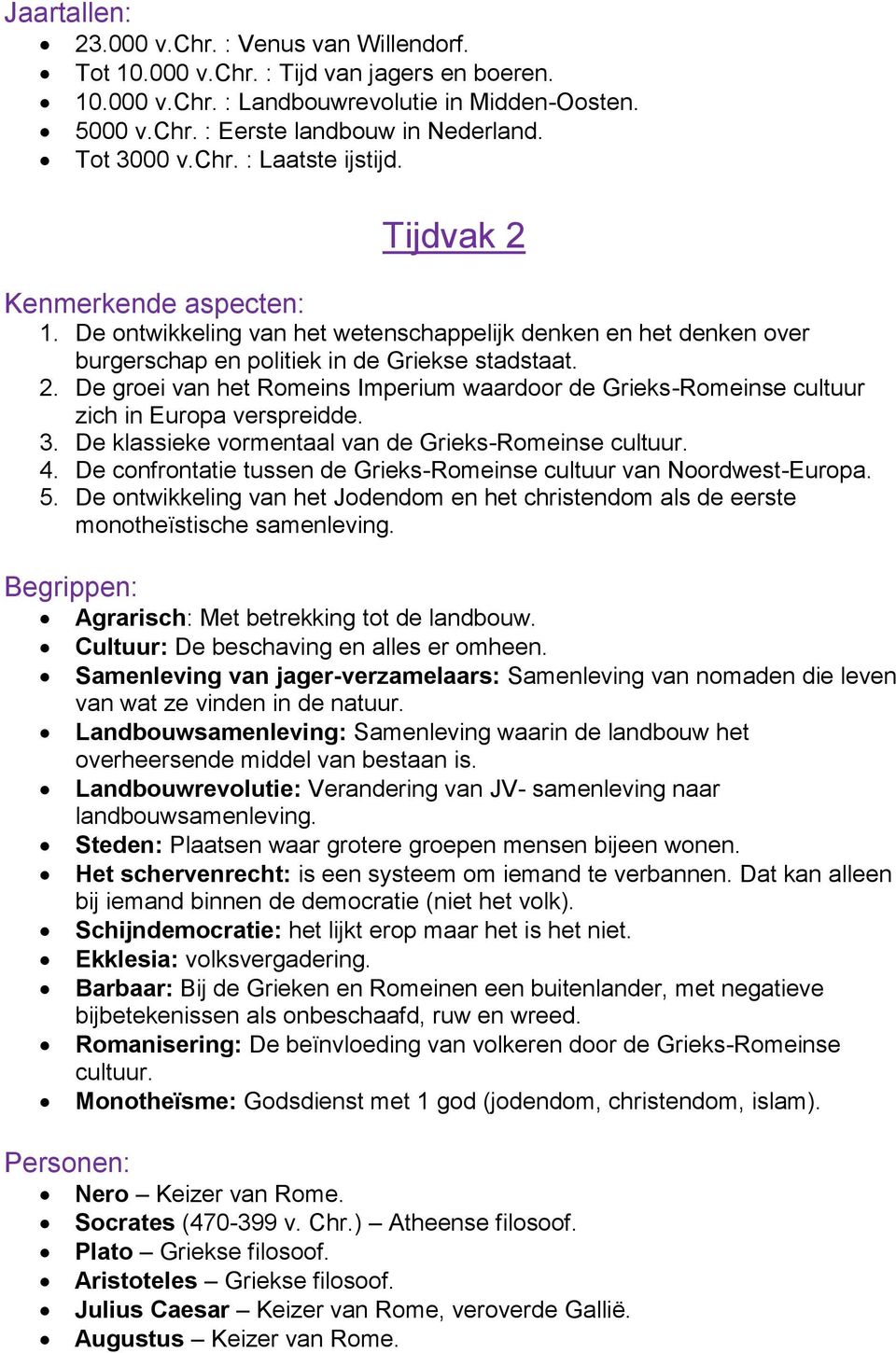 3. De klassieke vormentaal van de Grieks-Romeinse cultuur. 4. De confrontatie tussen de Grieks-Romeinse cultuur van Noordwest-Europa. 5.