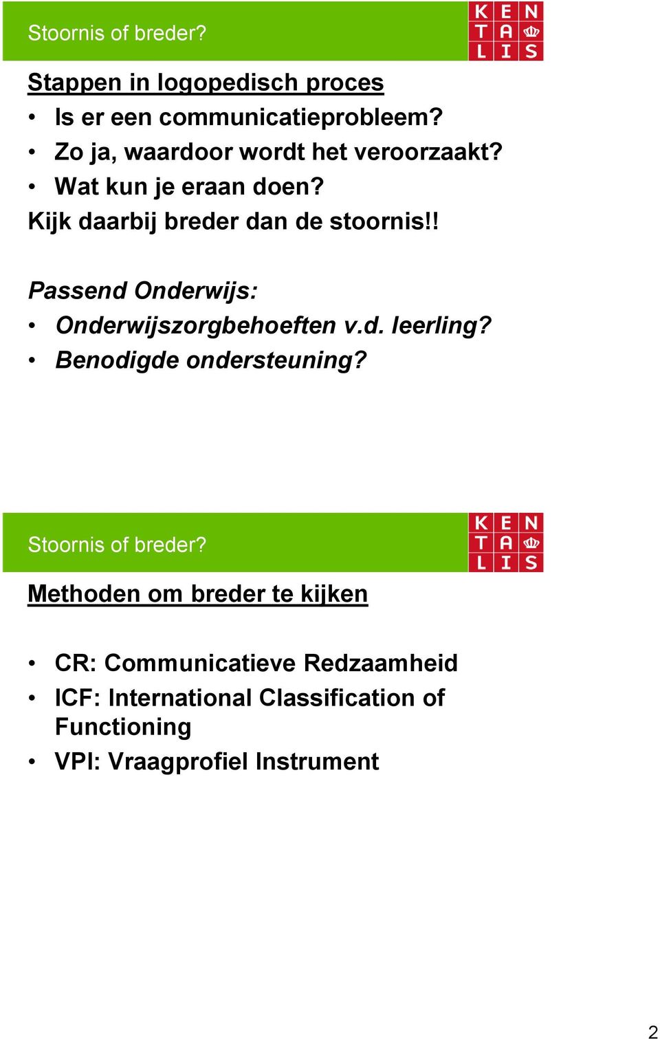 ! Passend Onderwijs: Onderwijszorgbehoeften v.d. leerling? Benodigde ondersteuning? Stoornis of breder?