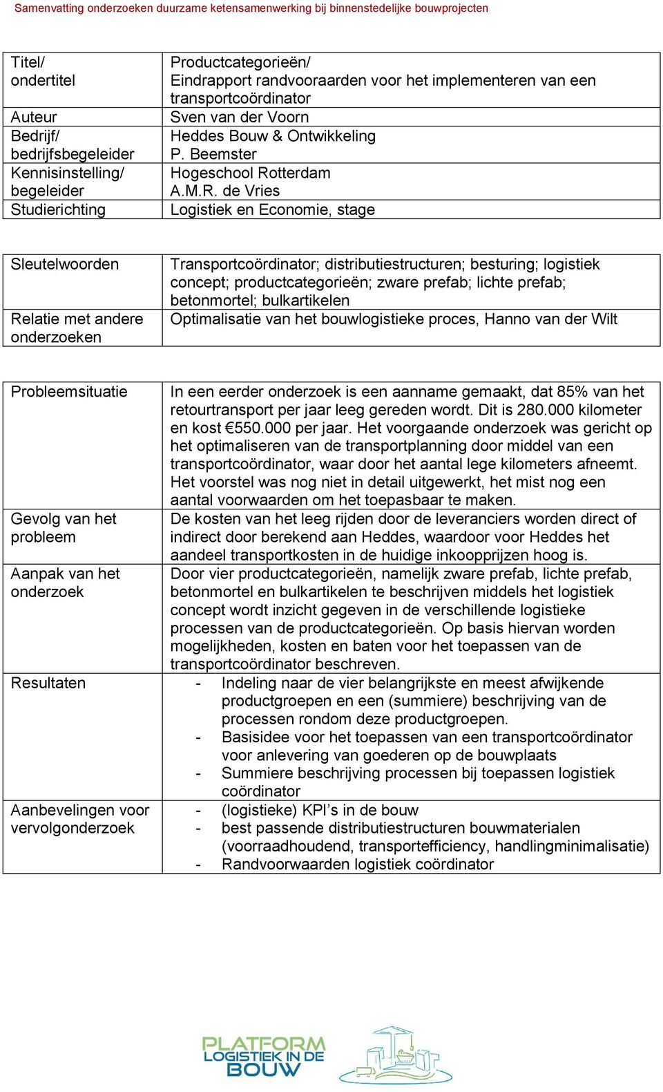 de Vries Logistiek en Economie, stage Transportcoördinator; distributiestructuren; besturing; logistiek concept; productcategorieën; zware prefab; lichte prefab; betonmortel; bulkartikelen