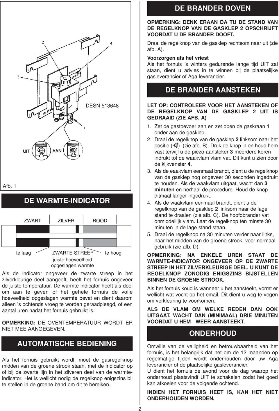 1 De warmte-indicator bevindt zich boven de deur van de braadoven en bestaat uit drie delen: zwart, zilver en rood.