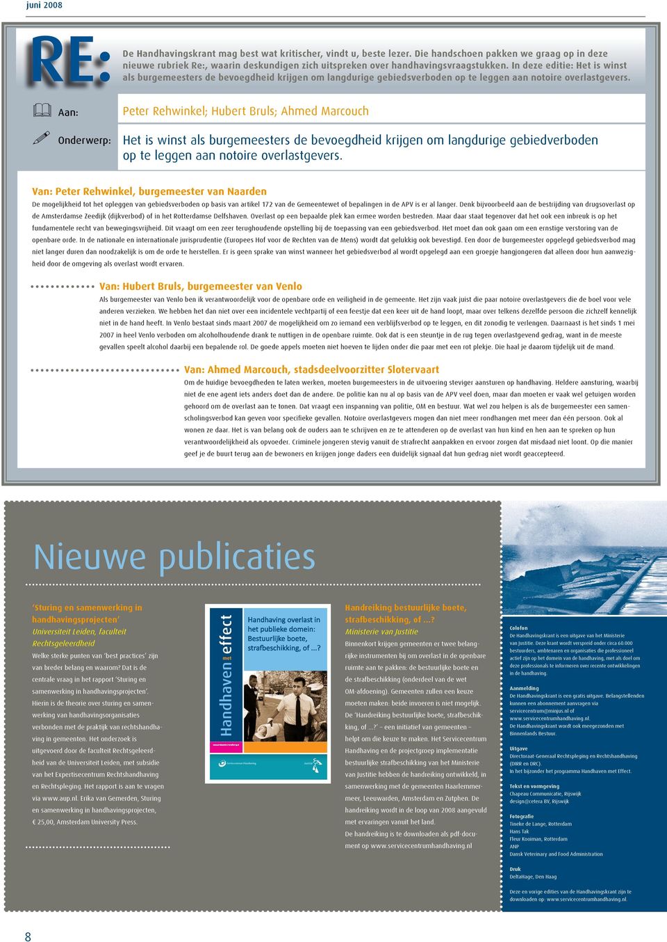 In deze editie: Het is winst als burgemeesters de bevoegdheid krijgen om langdurige gebiedsverboden op te leggen aan notoire overlastgevers.