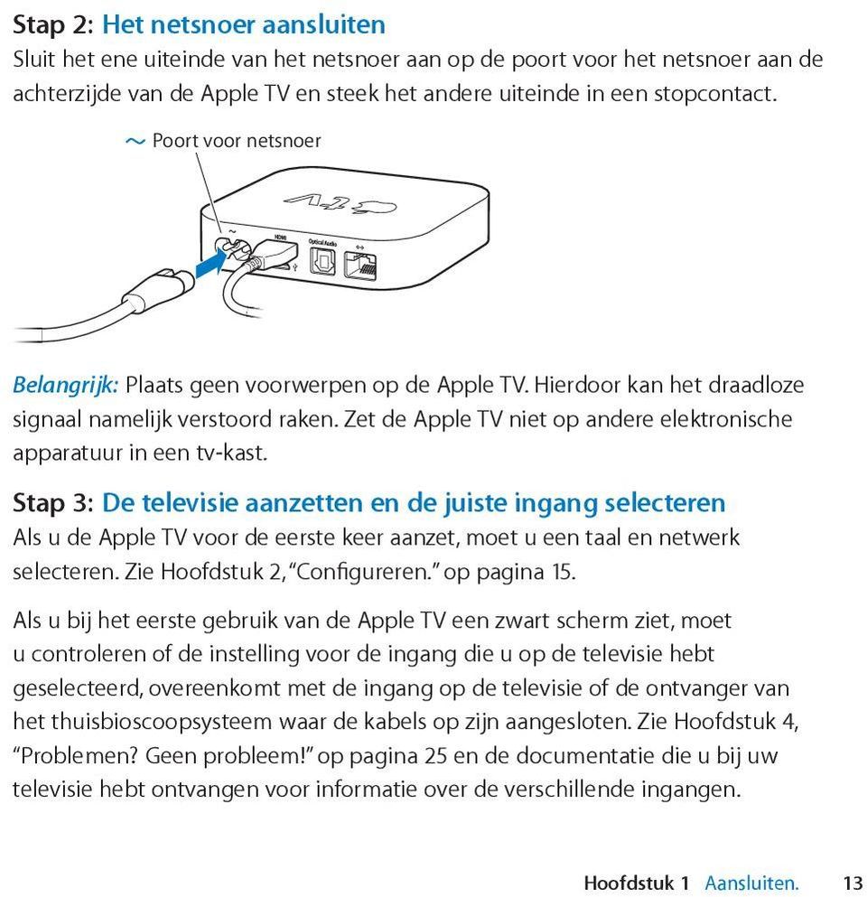 Zet de Apple TV niet op andere elektronische apparatuur in een tv-kast.