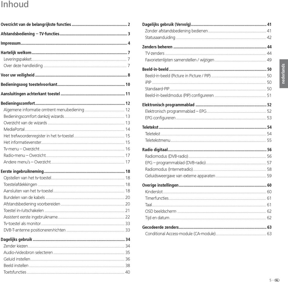 .. 13 Overzicht van de wizards... 13 MediaPortal... 14 Het trefwoordenregister in het tv-toestel... 15 Het informatievenster... 15 Tv-menu Overzicht... 16 Radio-menu Overzicht.