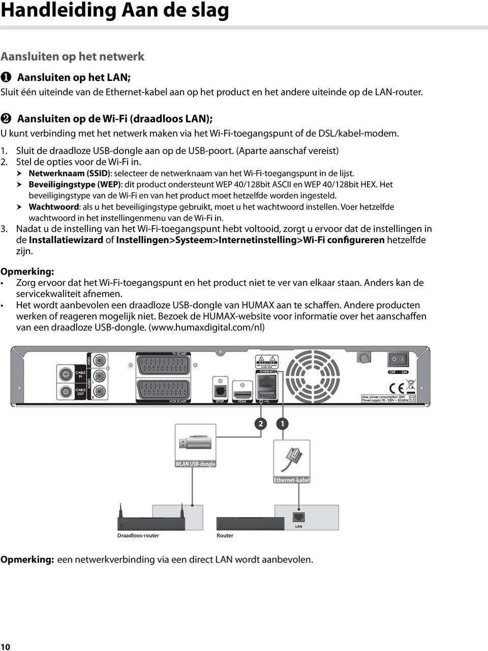 Netwerknaam (SSID): selecteer de netwerknaam van het Wi-Fi-toegangspunt in de lijst. Beveiligingstype (WEP) beveiligingstype van de Wi-Fi en van het product moet hetzelfde worden ingesteld.