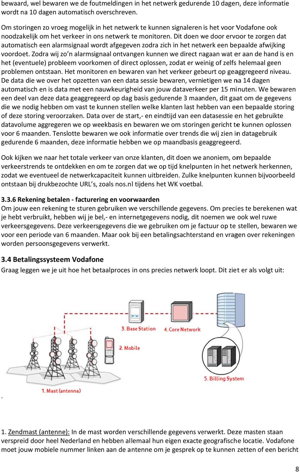 Dit doen we w door ervoor te zorgen dat automatisch een alarmsignaal wordt afgegeven zodra zich in het netwerk een bepaalde afwijking voordoet.