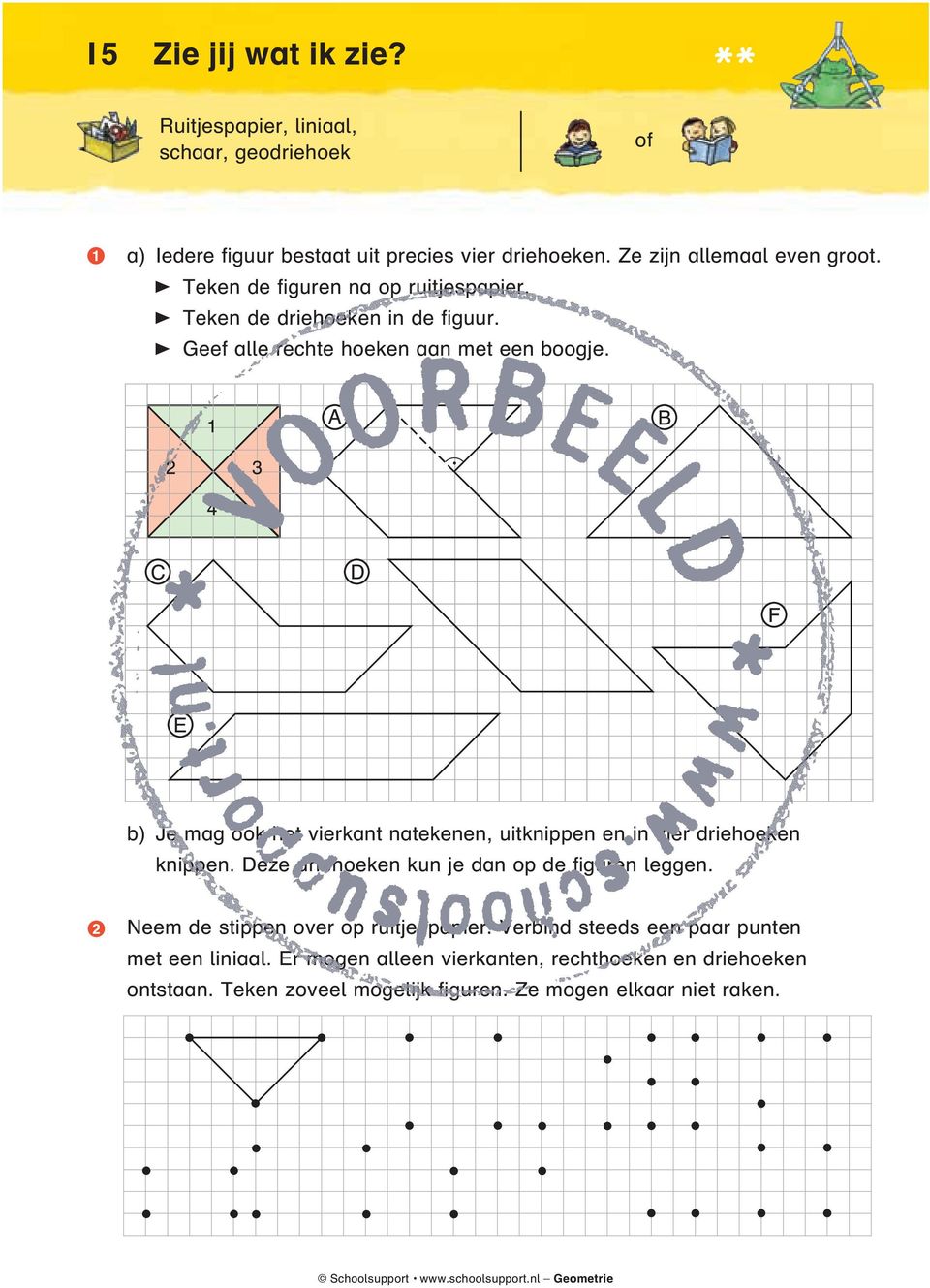 A 3 4 C D F E b) Je mag ook het vierkant natekenen, uitknippen en in vier driehoeken knippen. Deze driehoeken kun je dan op de figuren leggen.