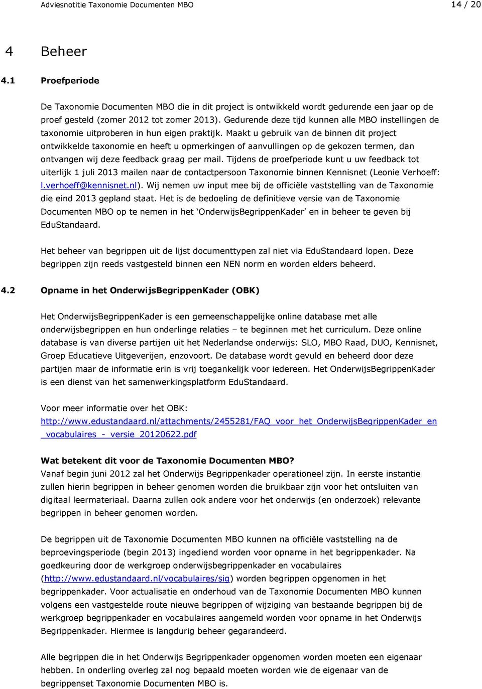 Gedurende deze tijd kunnen alle MBO instellingen de taxonomie uitproberen in hun eigen praktijk.