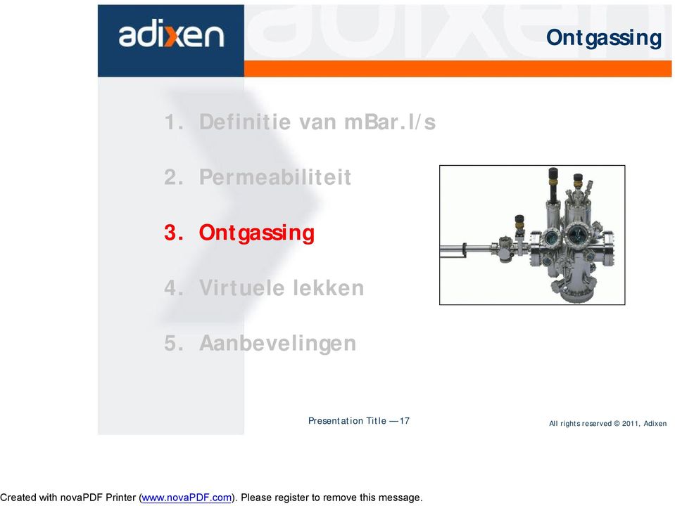 Permeabiliteit 3. Ontgassing 4.