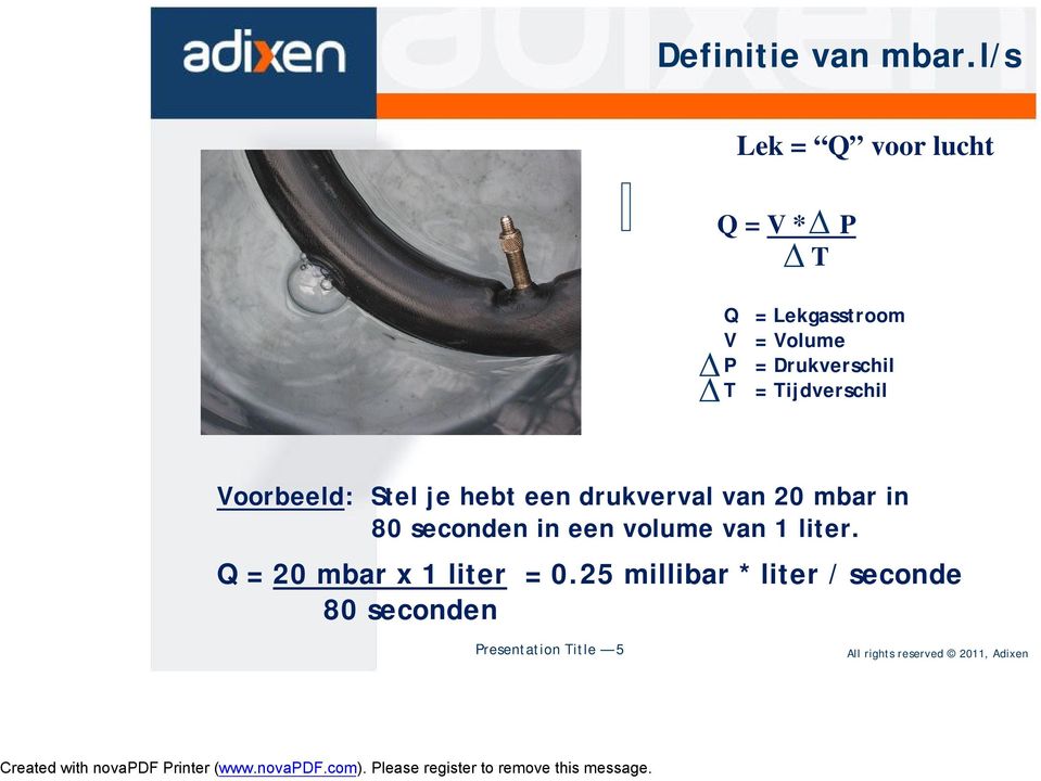 Drukverschil T = Tijdverschil Voorbeeld: Stel je hebt een drukverval van