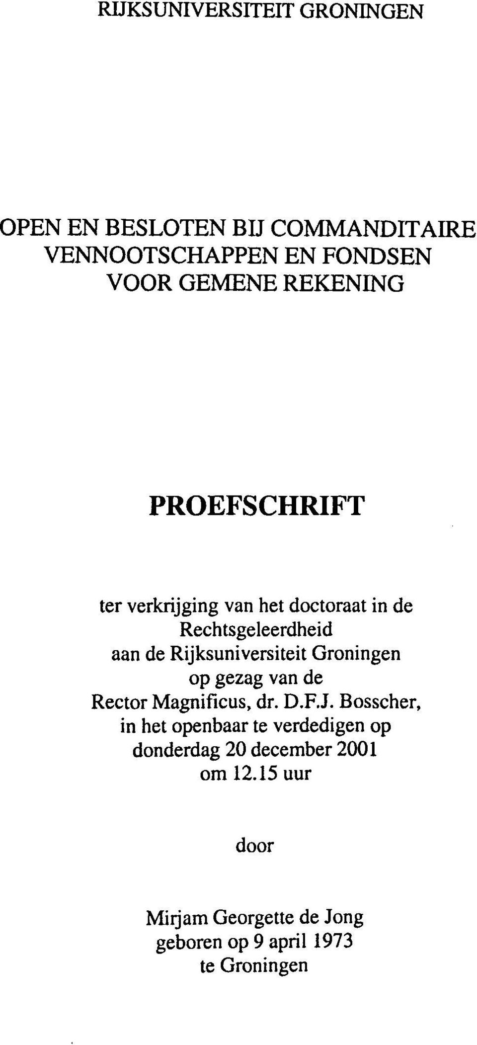 Rijksuniversiteit Groningen op gezag van de Rector Magnificus, dr. D.F.J.