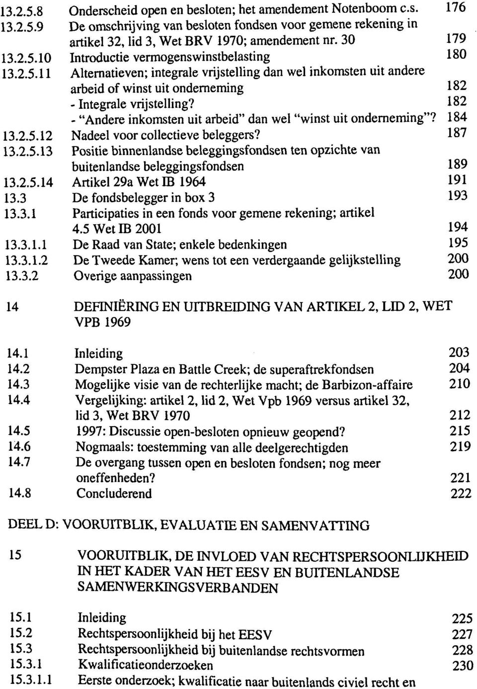 182 - "Andere inkomsten uit arbeid" dan wel "winst uit onderneming"? 184 Nadeel voor collectieve beleggers?