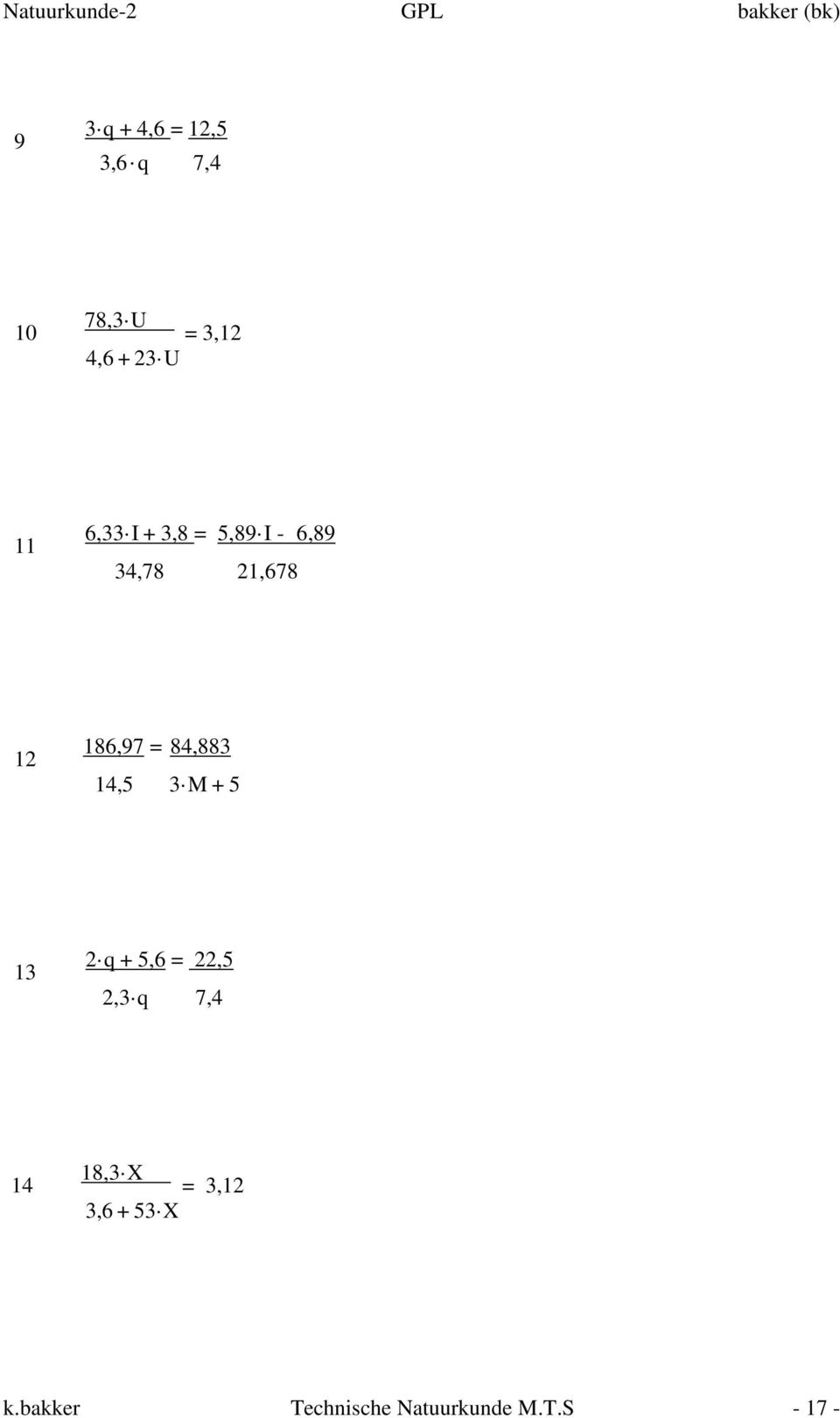 84,883 14,5 3 M + 5 13 2 q + 5,6 = 22,5 2,3 q 7,4 14 18,3