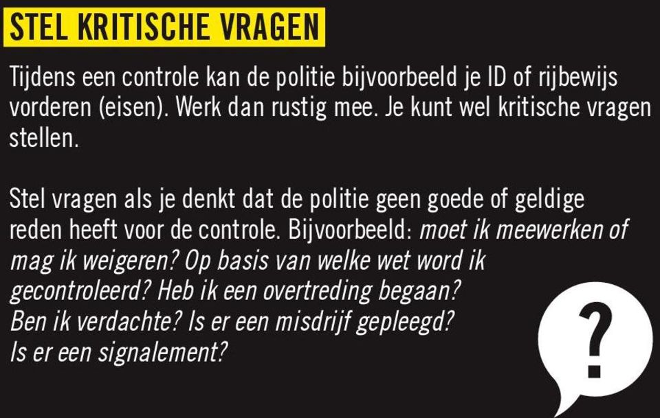 Stel vragen als je denkt dat de politie geen goede of geldige reden heeft voor de controle.