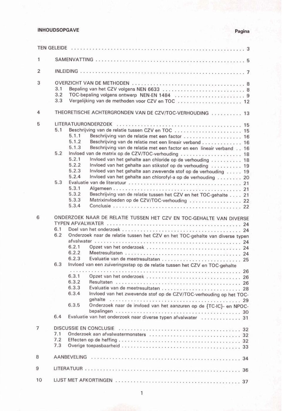 .. 16 5.1.2 Beschrijving van de relatie met een lineair verband... 16 5.1.3 Beschrijving van de relatie met een factor en een lineair verband.. 16 5.2 Invloed van de matrix op de CZVKOC-verhouding.