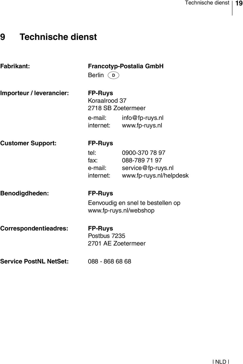 nl www.fp-ruys.nl Customer Support: FP-Ruys tel: fax: e-mail: internet: 0900-370 78 97 088-789 71 97 service@fp-ruys.nl www.fp-ruys.nl/helpdesk Benodigdheden: Correspondentieadres: FP-Ruys Eenvoudig en snel te bestellen op www.