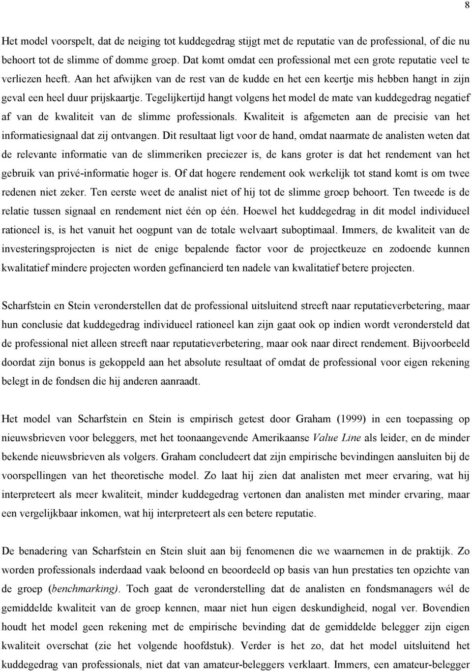 Tegelijkertijd hangt volgens het model de mate van kuddegedrag negatief af van de kwaliteit van de slimme professionals.