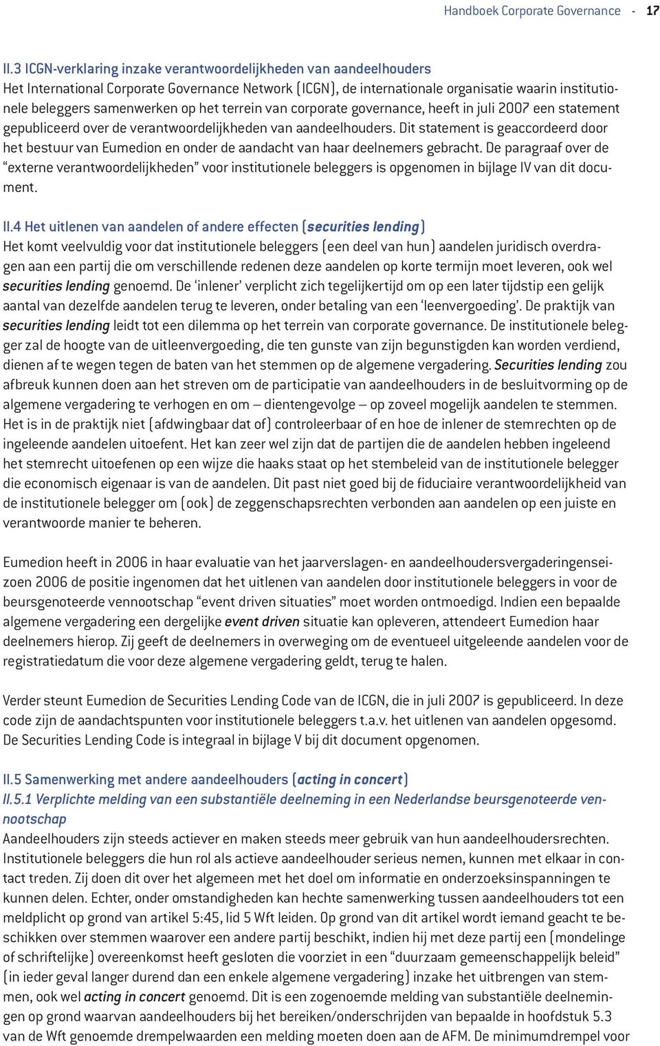 het terrein van corporate governance, heeft in juli 2007 een statement gepubliceerd over de verantwoordelijkheden van aandeelhouders.