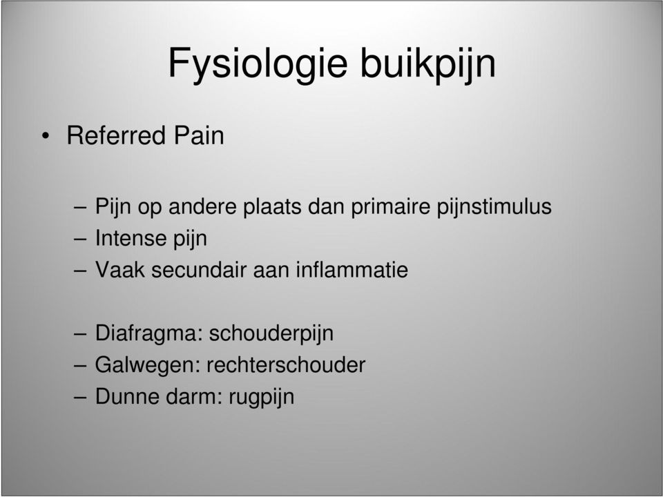 Vaak secundair aan inflammatie Diafragma: