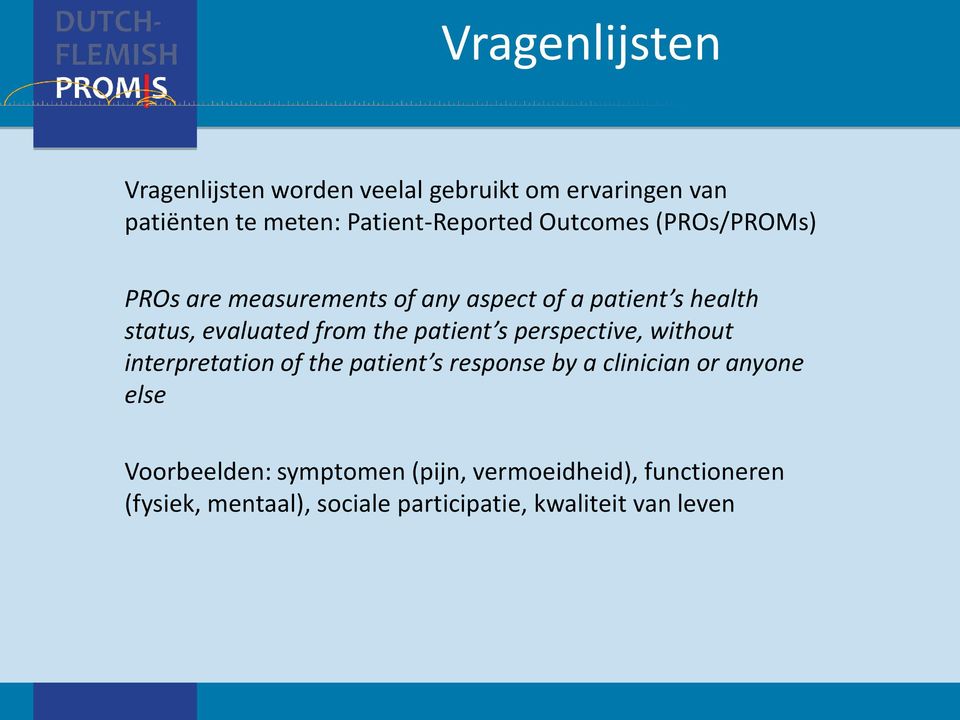 patient s perspective, without interpretation of the patient s response by a clinician or anyone else