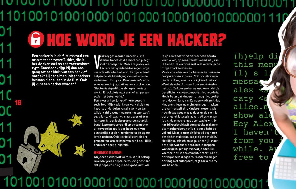 Dan kan het zijn dat je ouders niet meer snappen wat je doet. Gelukkig begrijpen hackers elkaar wél. Barry zit in een club met andere hackers: een hackerspace, een ruimte voor hackers.