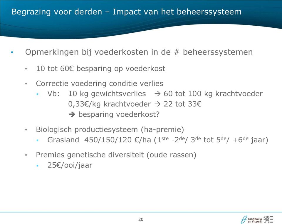 krachtvoeder 0,33 /kg krachtvoeder 22 tot 33 besparing voederkost?