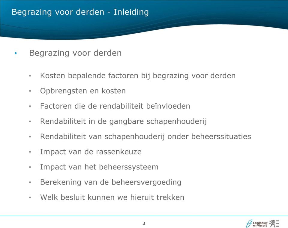 schapenhouderij Rendabiliteit van schapenhouderij onder beheerssituaties Impact van de rassenkeuze