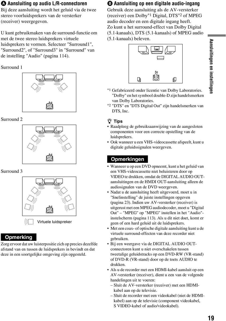 Selecteer "Surround1", "Surround2", of "Surround3" in "Surround" van de instelling "Audio" (pagina 114).