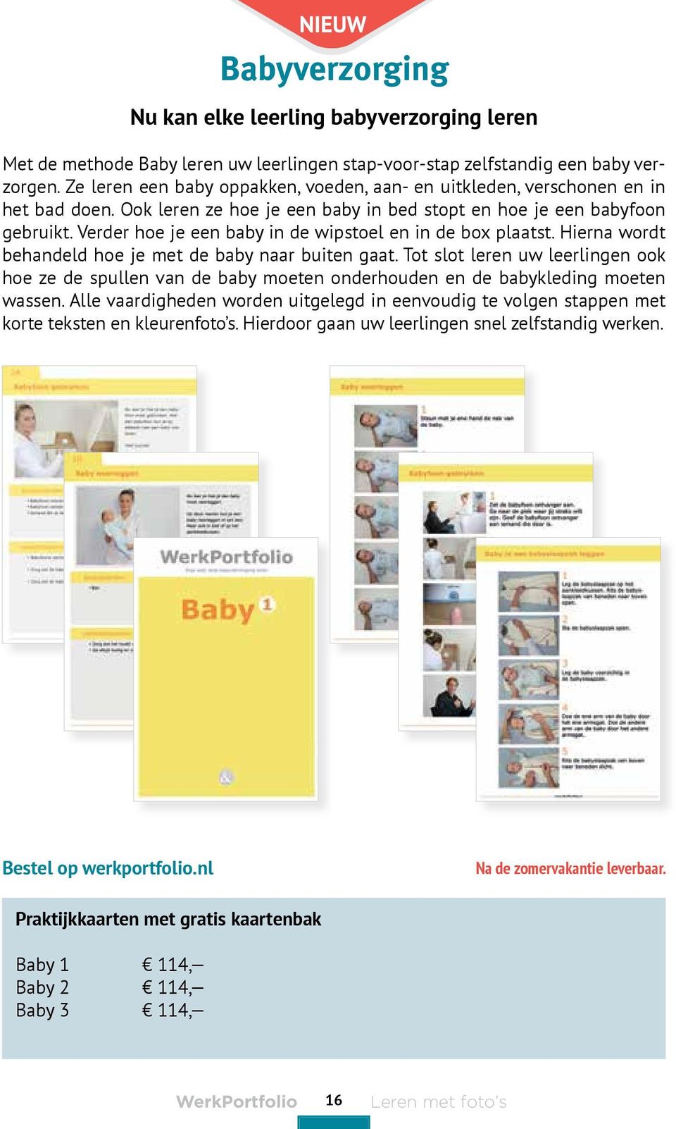 Verder hoe je een baby in de wipstoel en in de box plaatst. Hierna wordt behandeld hoe je met de baby naar buiten gaat.