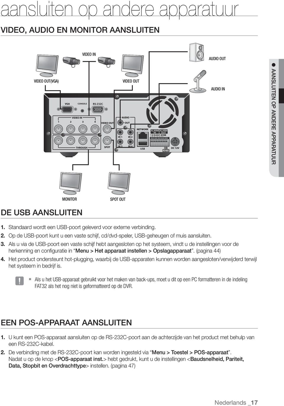 Als u via de USB-poort een vaste schijf hebt aangesloten op het systeem, vindt u de instellingen voor de herkenning en configuratie in Menu > Het apparaat instellen > Opslagapparaat. (pagina 44) 4.