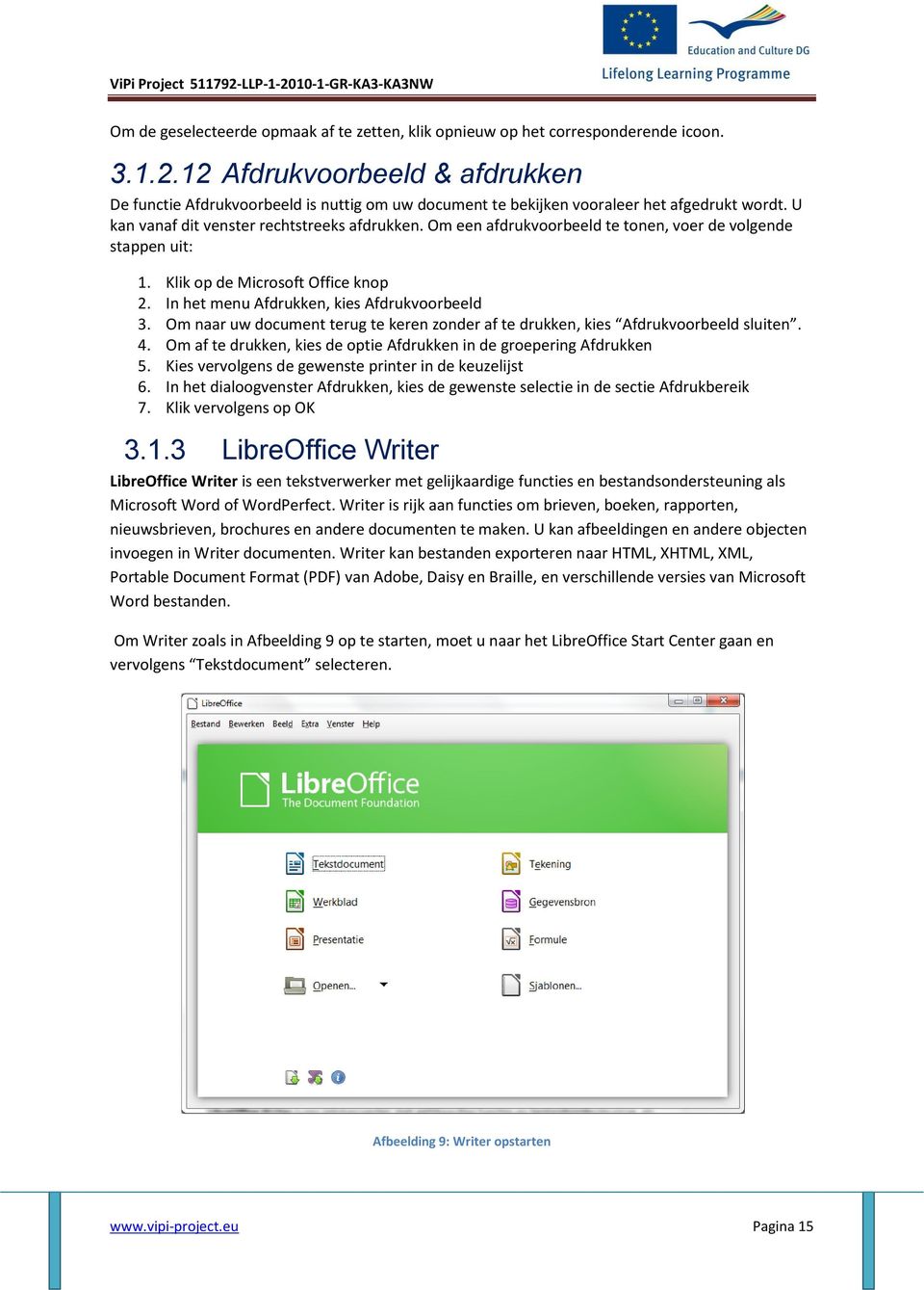 Om een afdrukvoorbeeld te tonen, voer de volgende stappen uit: 1. Klik op de Microsoft Office knop 2. In het menu Afdrukken, kies Afdrukvoorbeeld 3.