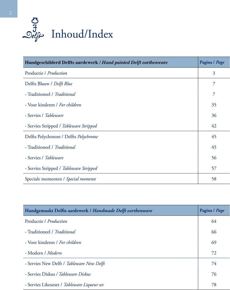 - Servies Stripped / Tableware Stripped 57 Speciale momenten / Special moments 58 Handgemaakt Delfts aardewerk / Handmade Delft earthenware Pagina / Page Productie / Production 64 -