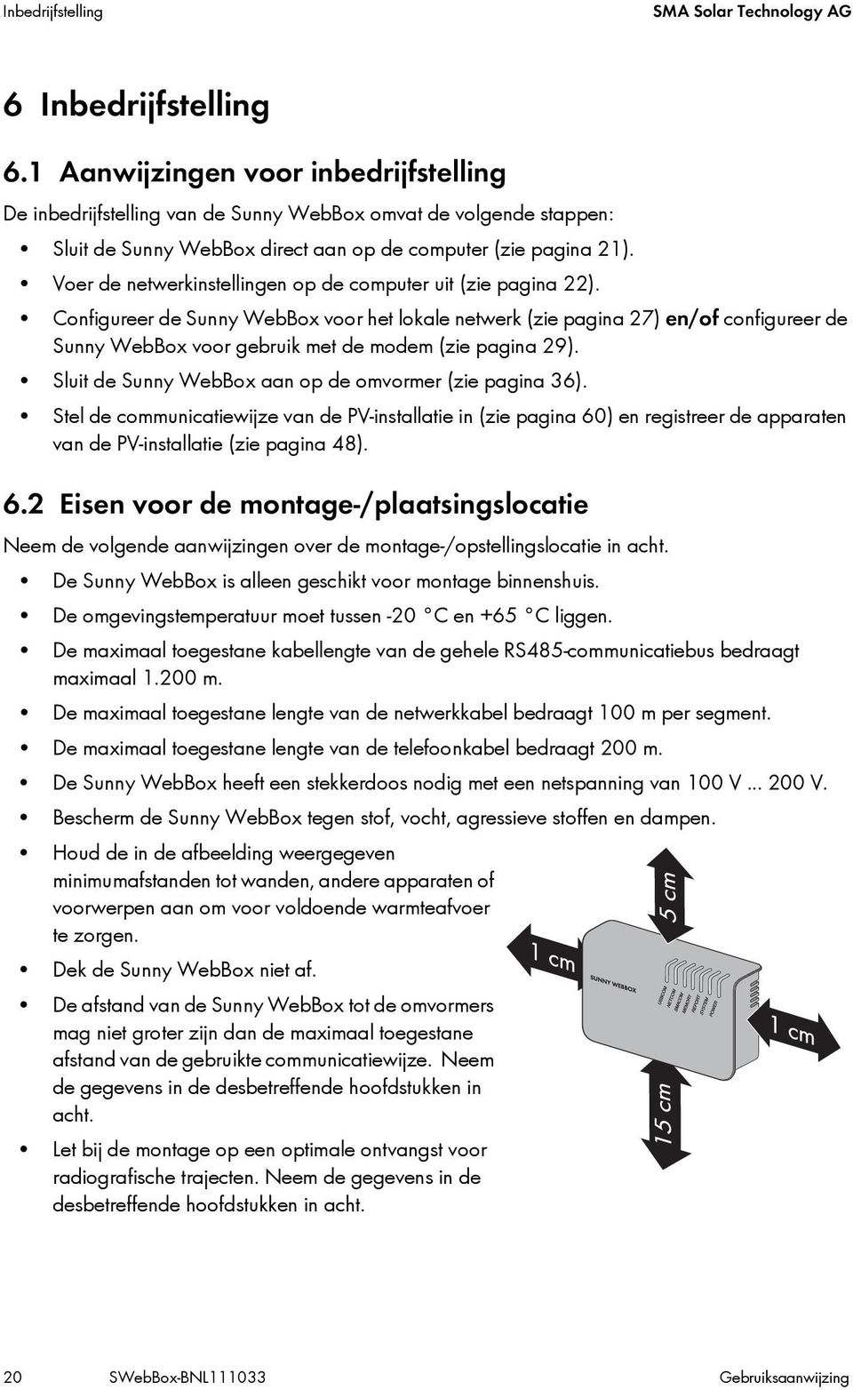 Voer de netwerkinstellingen op de computer uit (zie pagina 22).