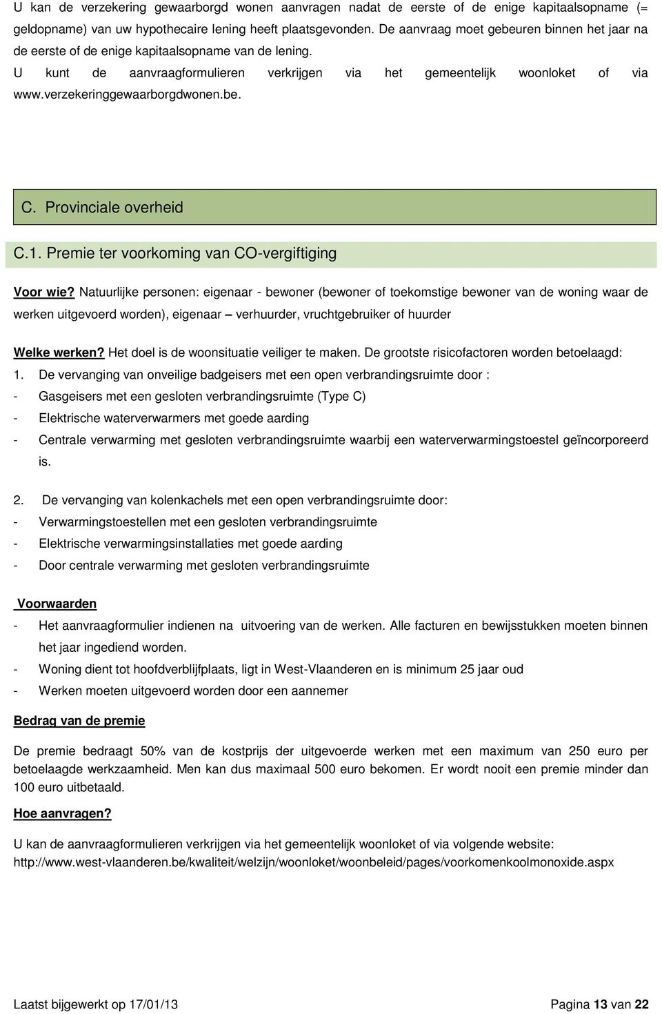 verzekeringgewaarborgdwonen.be. C. Provinciale overheid C.1. Premie ter voorkoming van CO-vergiftiging Voor wie?