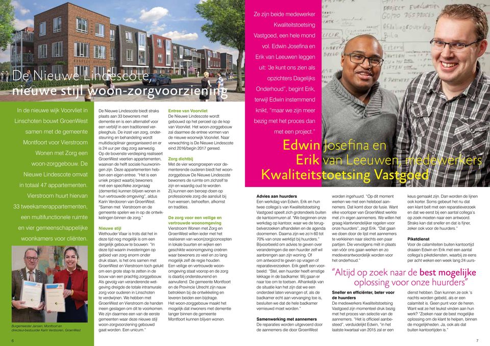 nieuwe wijk Voorvliet in Linschoten bouwt GroenWest samen met de gemeente Montfoort voor Vierstroom Wonen met Zorg een woon-zorggebouw. De Nieuwe Lindescote omvat in totaal 47 appartementen.