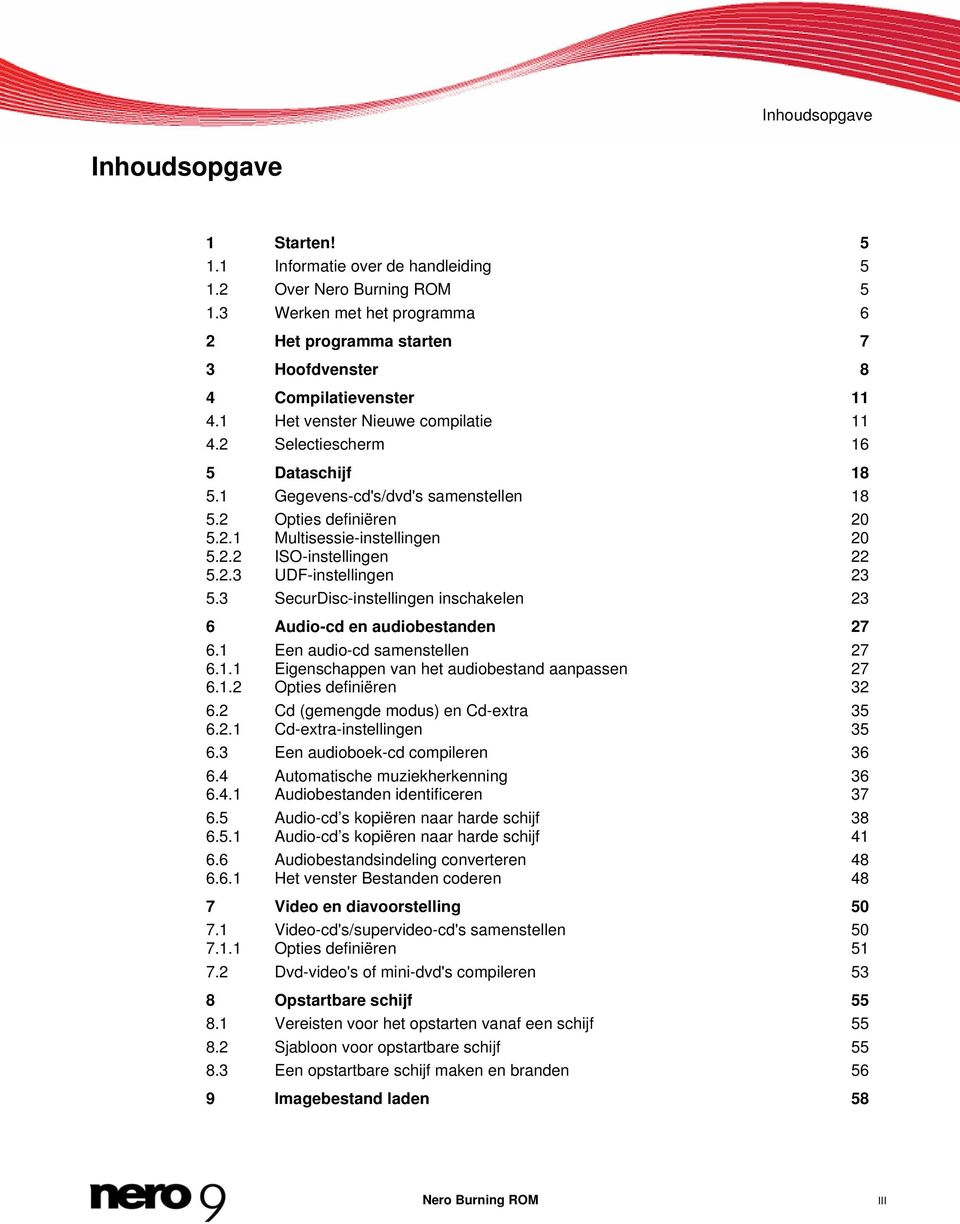 1 Gegevens-cd's/dvd's samenstellen 18 5.2 Opties definiëren 20 5.2.1 Multisessie-instellingen 20 5.2.2 ISO-instellingen 22 5.2.3 UDF-instellingen 23 5.